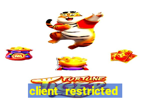 client restricted for action withdraw